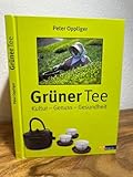 Grüner Tee: Kultur - Genuss - Gesundheit